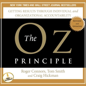 The Oz Principle: Getting Results Through Individual and Organizational Accountability