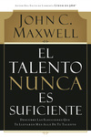 talento nunca es suficiente: Descubre las elecciones que te llevarán más allá de tu talento