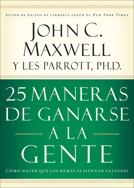 25 maneras de ganarse a la gente: Cómo hacer que los demás se sientan valiosos