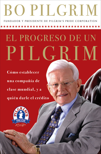progreso de un Pilgrim: Cómo establecer una compañía de clase mundial, y a quién darle el crédito