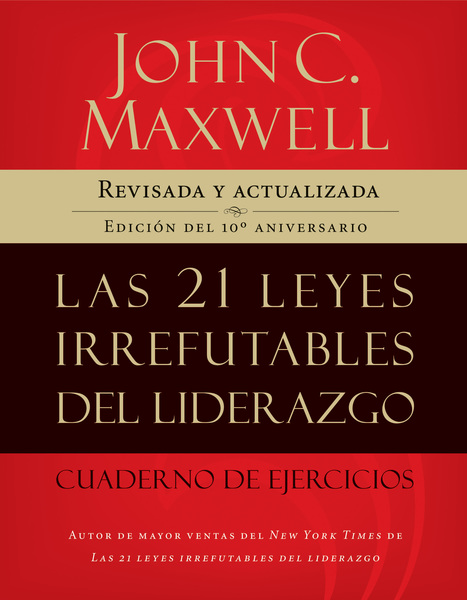 21 leyes irrefutables del liderazgo, cuaderno de ejercicios: Revisado y actualizado