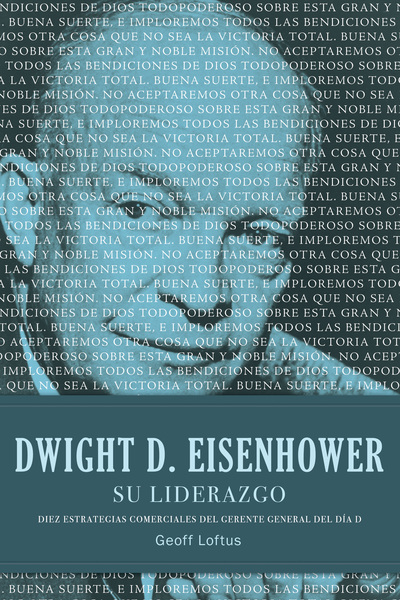 Dwight D. Eisenhower su liderazgo: Diez estrategias comerciales del gerente general del Día D