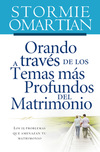 Orando a través de los temas más profundos del matrimonio: Los 15 problemas que amenazan tu matrimonio