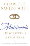 Matrimonio: De sobrevivir a prosperar: Consejo práctico para fortalecer su matrimonio