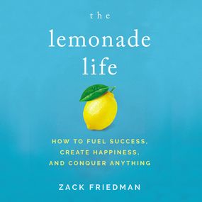 Lemonade Life: How to Fuel Success, Create Happiness, and Conquer Anything