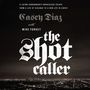 Shot Caller: A Latino Gangbanger’s Miraculous Escape from a Life of Violence to a New Life in Christ