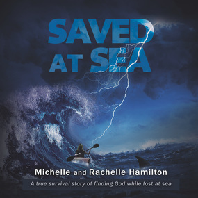 Saved at Sea: A true survival story of finding God while lost 3 days at sea