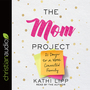 The Mom Project: 21 Days to a More Connected Family