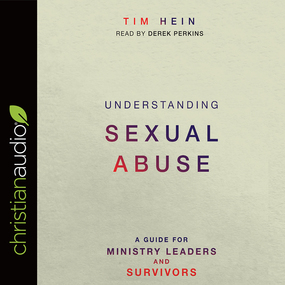 Understanding Sexual Abuse: A Guide for Ministry Leaders and Survivors