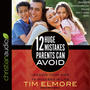 12 Huge Mistakes Parents Can Avoid: Leading Your Kids to Succeed in Life