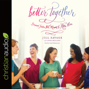 Better Together: Because You're Not Meant to Mom Alone