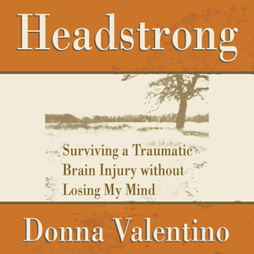 Headstrong: Surviving a Traumatic Brain Injury without Losing My Mind