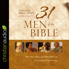 31 Men of the Bible: Who They Were and What We Can Learn from Them Today