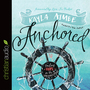 Anchored: Finding Hope in the Unexpected