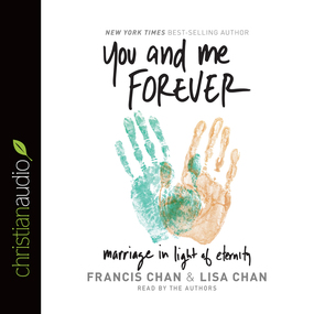 You and Me Forever: Marriage in Light of Eternity