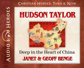 Hudson Taylor: Deep in the Heart of China