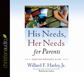 His Needs, Her Needs for Parents: Keeping Romance Alive