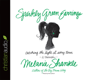 Sparkly Green Earrings: Catching the Light at Every Turn by Melanie Shankle