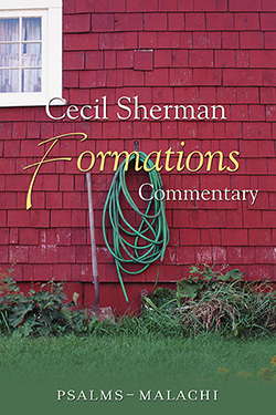 Cecil Sherman Formations Volume 2: Psalms to Malachi