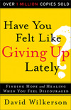 Have You Felt Like Giving Up Lately?: Finding Hope and Healing When You Feel Discouraged