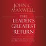 Leader's Greatest Return: Attracting, Developing, and Multiplying Leaders