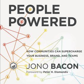 People Powered: How Communities Can Supercharge Your Business, Brand, and Teams