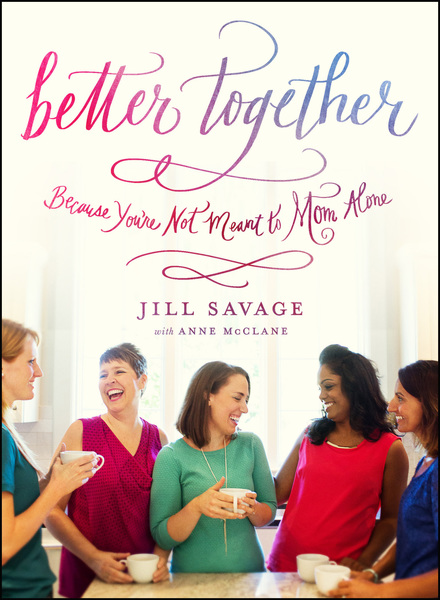 Better Together: Because You're Not Meant to Mom Alone
