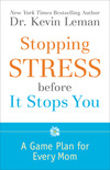 Stopping Stress before It Stops You: A Game Plan for Every Mom