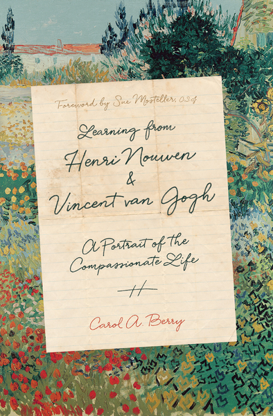 Learning from Henri Nouwen and Vincent van Gogh: A Portrait of the Compassionate Life