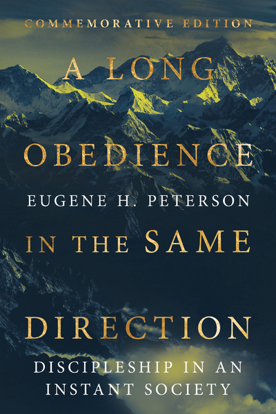 A Long Obedience in the Same Direction: Discipleship in an Instant Society