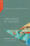 Intercultural Theology, Volume Two: Theologies of Mission