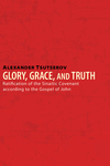 Glory, Grace, and Truth