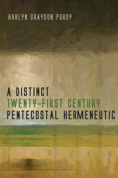 Distinct Twenty-First Century Pentecostal Hermeneutic