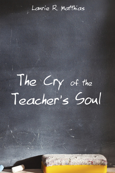 Cry of the Teacher’s Soul