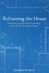 Reframing the House: Constructive Feminist Global Ecclesiology for the Western Evangelical Church
