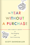 Year without a Purchase: One Family's Quest to Stop Shopping and Start Connecting