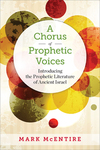 Chorus of Prophetic Voices: Introducing the Prophetic Literature of Ancient Israel