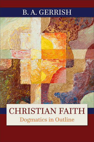 Christian Faith: Dogmatics in Outline