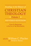 Readings in the History of Christian Theology, Volume 1, Revised Edition: From Its Beginnings to the Eve of the Reformation