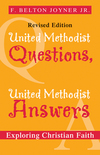 United Methodist Questions, United Methodist Answers, Revised Edition: Exploring Christian Faith