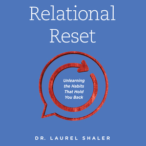 Relational Reset: Unlearning the Habits that Hold You Back