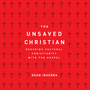 The Unsaved Christian: Reaching Cultural Christians with the Gospel