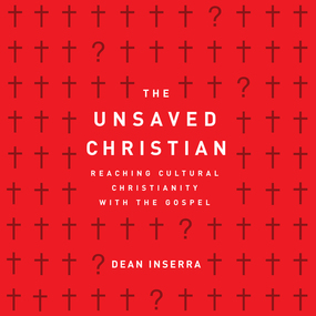 The Unsaved Christian: Reaching Cultural Christians with the Gospel