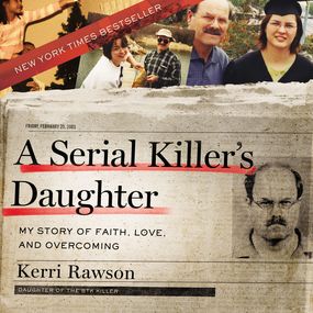 Serial Killer's Daughter: My Story of Faith, Love, and Overcoming