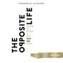 Opposite Life: Unlocking the Mysteries of God’s Upside-Down Kingdom