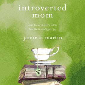 Introverted Mom: Your Guide to More Calm, Less Guilt, and Quiet Joy