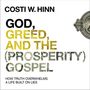 God, Greed, and the (Prosperity) Gospel: How Truth Overwhelms a Life Built on Lies