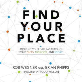 Find Your Place: Locating Your Calling Through Your Gifts, Passions, and Story