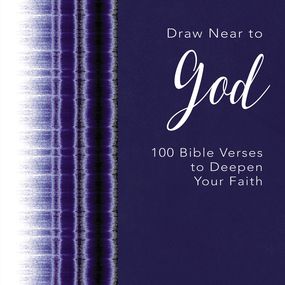 Draw Near to God: 100 Bible Verses to Deepen Your Faith