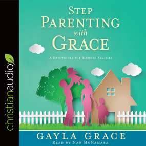 Stepparenting with Grace: A Devotional for Blended Families